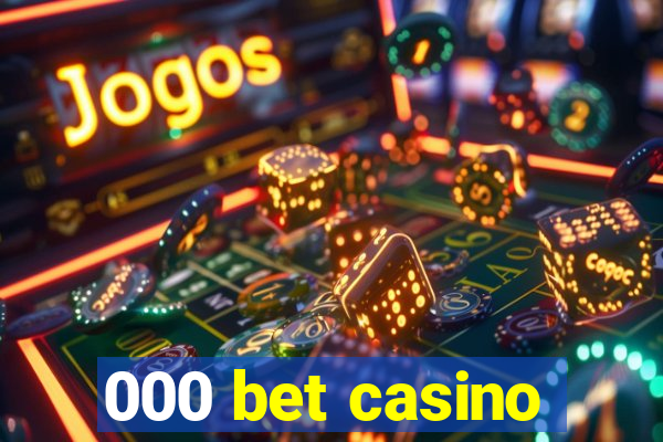 000 bet casino